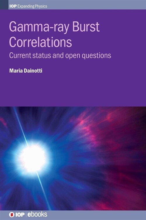 Gamma-ray Burst Correlations : Current status and open questions (Hardcover)
