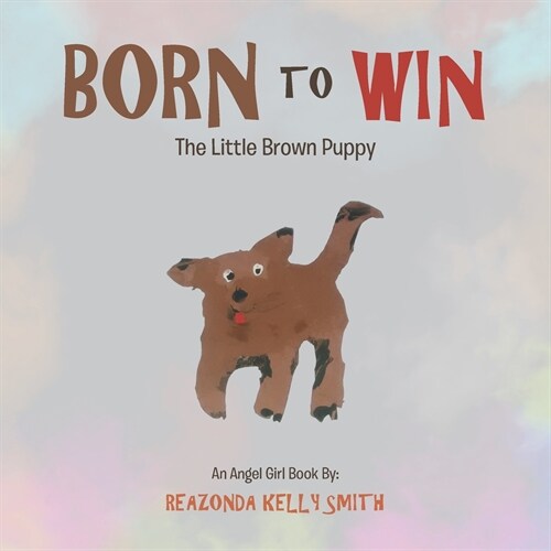 Born to Win: The Little Brown Puppy (Paperback)