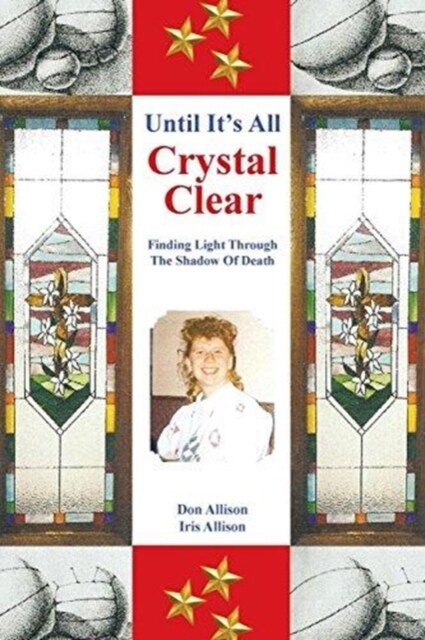 Until Its All Crystal Clear: Finding Light Through the Shadow of Death (Paperback)