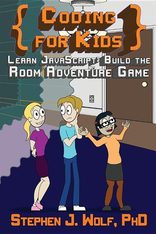 Coding for Kids: Learn Javascript: Build the Room Adventure Game (Paperback)