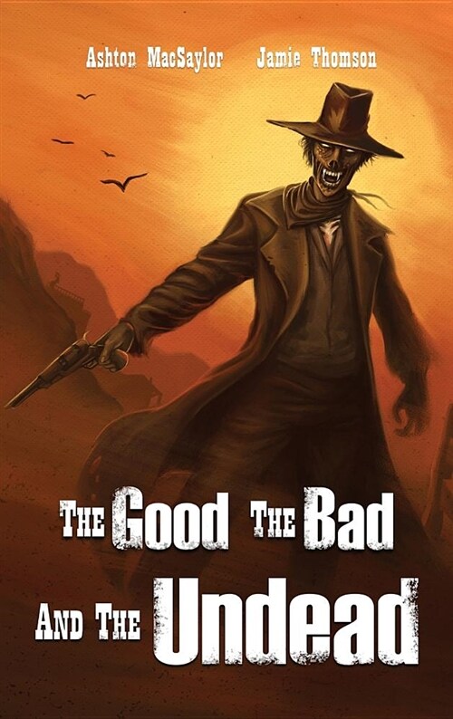 The Good the Bad and the Undead (Hardcover)