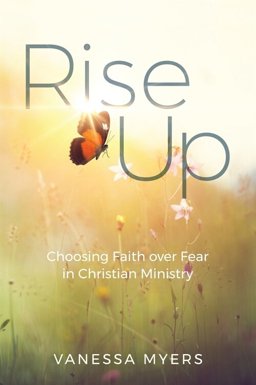 Rise Up: Choosing Faith Over Fear in Christian Ministry (Paperback)