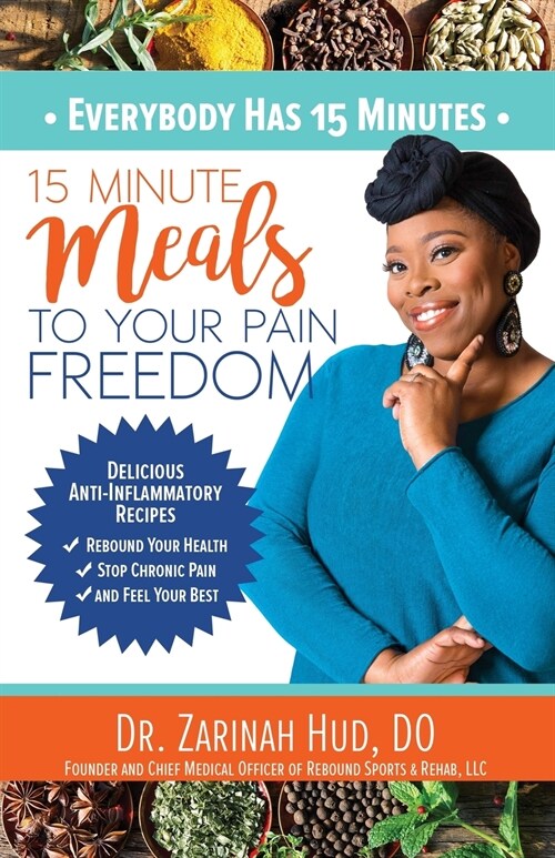 Everybody Has 15 Minutes: 15 Minute Meals to Your Pain Freedom (Paperback)