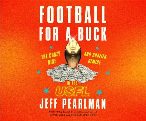 Football for a Buck: The Crazy Rise and Crazier Demise of the Usfl (Audio CD)