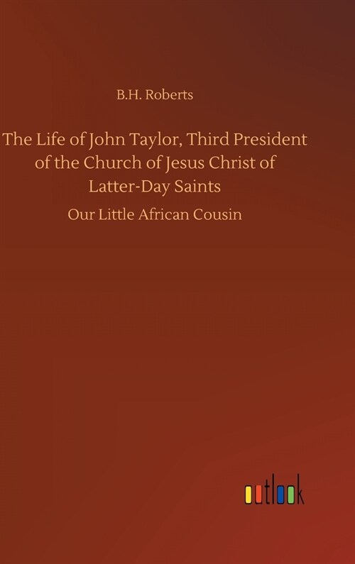 The Life of John Taylor, Third President of the Church of Jesus Christ of Latter-Day Saints (Hardcover)