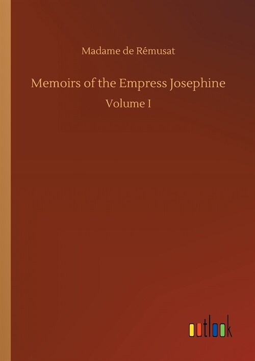 Memoirs of the Empress Josephine (Paperback)