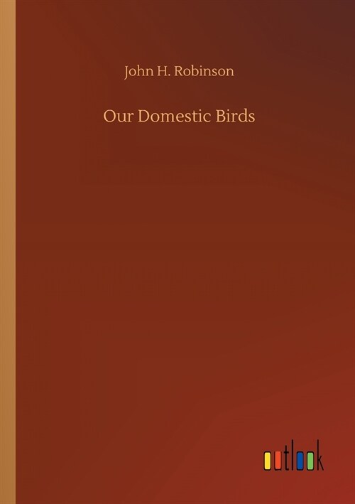 Our Domestic Birds (Paperback)