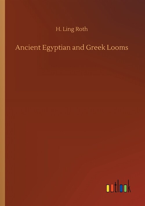 Ancient Egyptian and Greek Looms (Paperback)