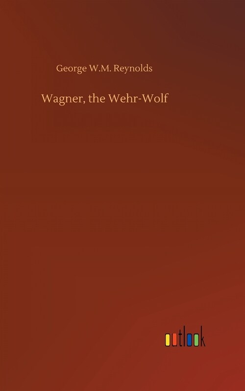 Wagner, the Wehr-Wolf (Hardcover)