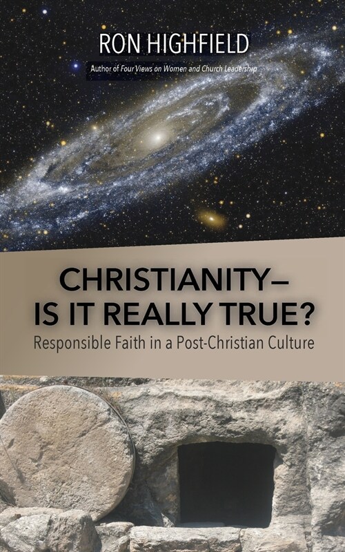 Christianity-Is It Really True?: Responsible Faith in a Post-Christian Culture (Paperback, 2)