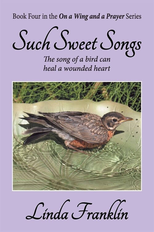 Such Sweet Songs: On a Wing and a Prayer Series - Book 4 (Paperback)