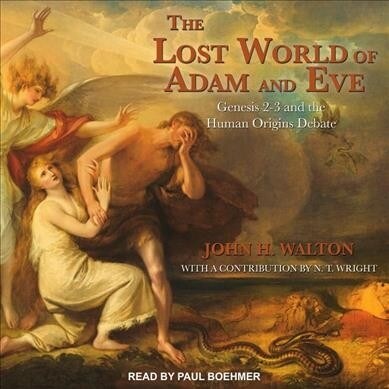 The Lost World of Adam and Eve: Genesis 2-3 and the Human Origins Debate (Audio CD)