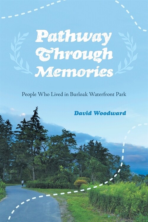 Pathway Through Memories: People Who Lived in Burloak Waterfront Park (Paperback)