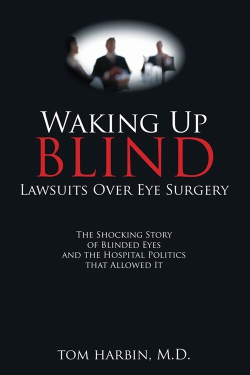 Waking Up Blind: Lawsuits Over Eye Surgery (Paperback)