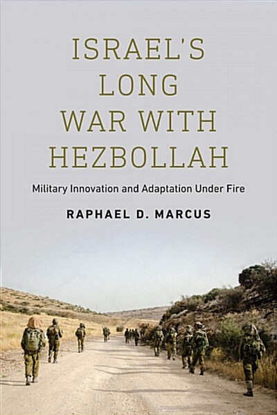 Israels Long War with Hezbollah: Military Innovation and Adaptation Under Fire (Hardcover)