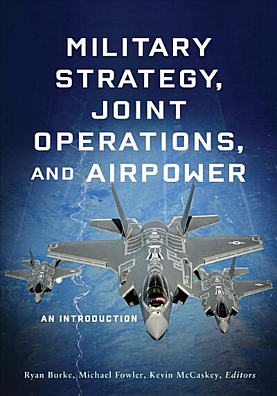 Military Strategy, Joint Operations, and Airpower: An Introduction (Hardcover)