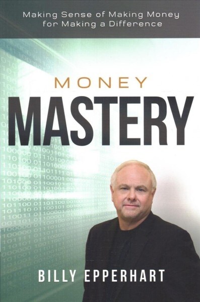 Money Mastery: Making Sense of Making Money for Making a Difference (Paperback)
