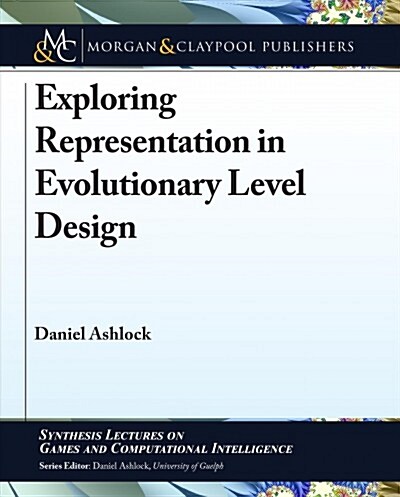 Exploring Representation in Evolutionary Level Design (Paperback)