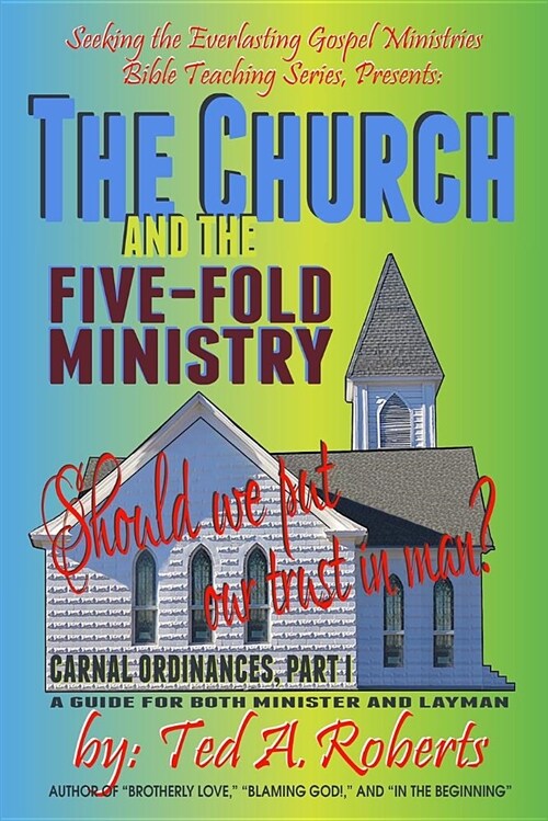 The Church and the Five-Fold Ministry: Should We Put Our Trust in Man? (Paperback)