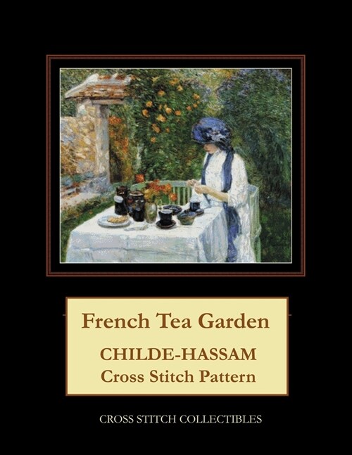 French Tea Garden: Childe-Hassam Cross Stitch Pattern (Paperback)