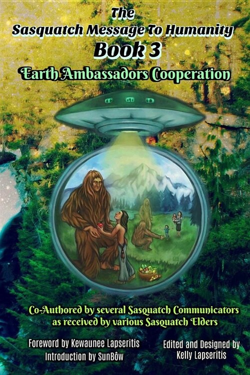 The Sasquatch Message to Humanity Book 3: Earth Ambassadors Cooperation (Paperback)