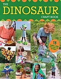 The Dinosaur Craft Book : 15 Things a Dino Fan Can’t Do Without (Paperback)