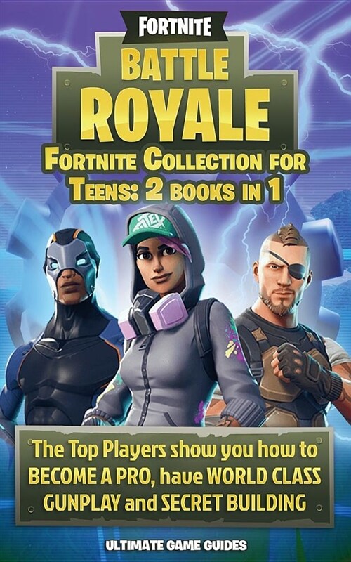Fortnite Collection for Teens: 2 Books in 1: The Top Players Show You How to Become a Pro, Have World Class Gunplay and Secret Building (Paperback)