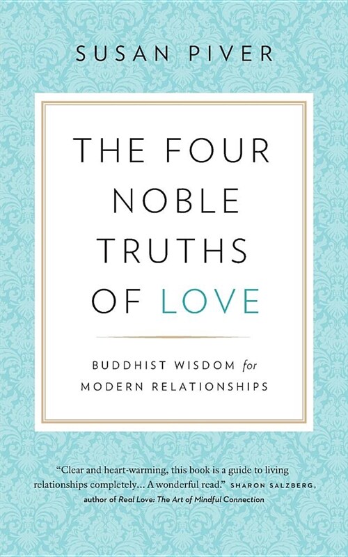 The Four Noble Truths of Love: Buddhist Wisdom for Modern Relationships (Paperback)