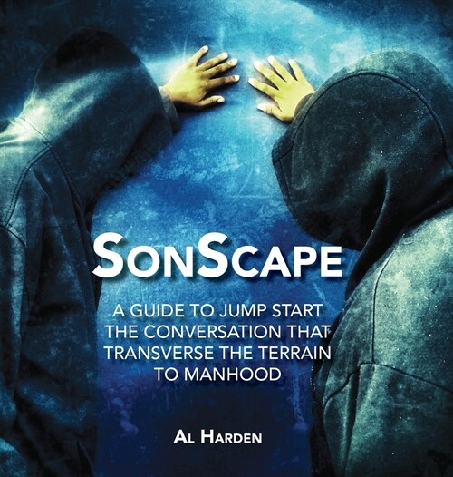 Sonscape: (a Guide to Jump Start the Conversation That Transverse the Terrain to Manhood) (Hardcover)