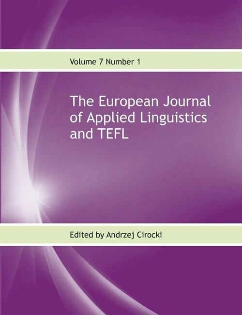 The European Journal of Applied Linguistics and Tefl Volume 7 Number 1 (Paperback)