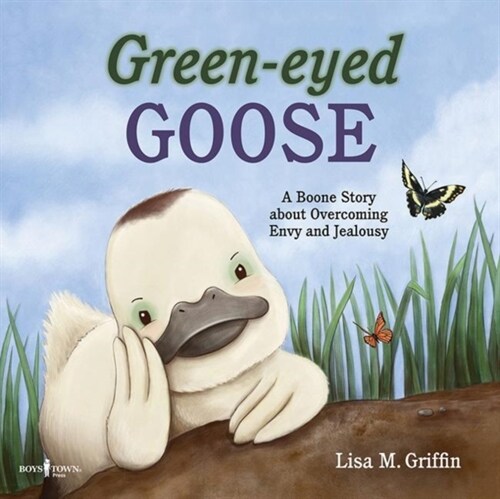 Green-Eyed Goose: A Boone Story about Overcoming Envy and Jealousy (Paperback, First Edition)