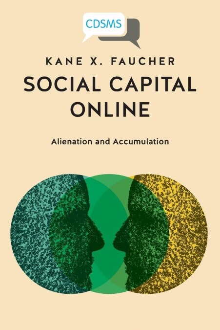 Social Capital Online: Alienation and Accumulation (Paperback)