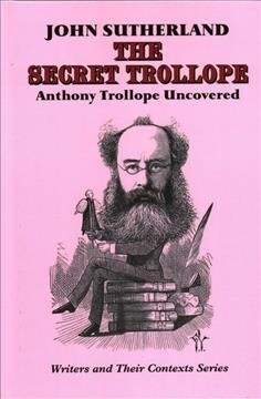 The Secret Trollope : Anthony Trollope Uncovered (Hardcover)