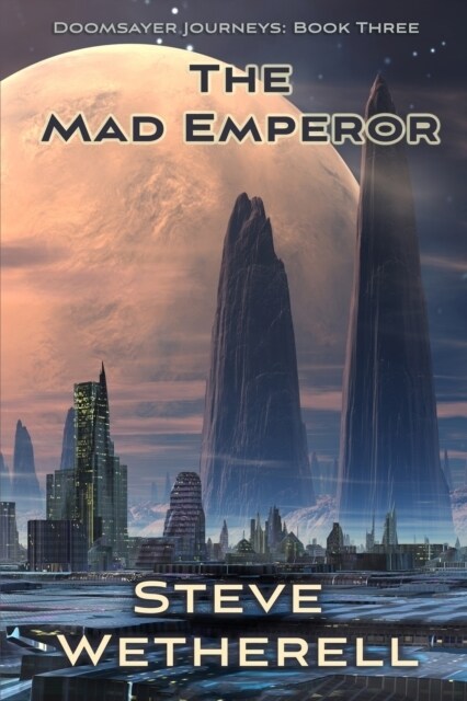 The Mad Emperor: The Doomsayer Journeys Book 3 (Paperback)