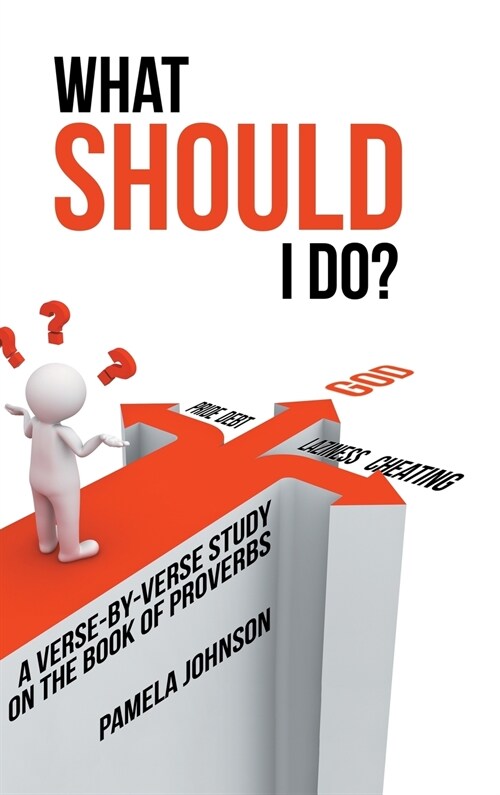 What Should I Do?: A Verse-By-Verse Study on the Book of Proverbs (Hardcover)