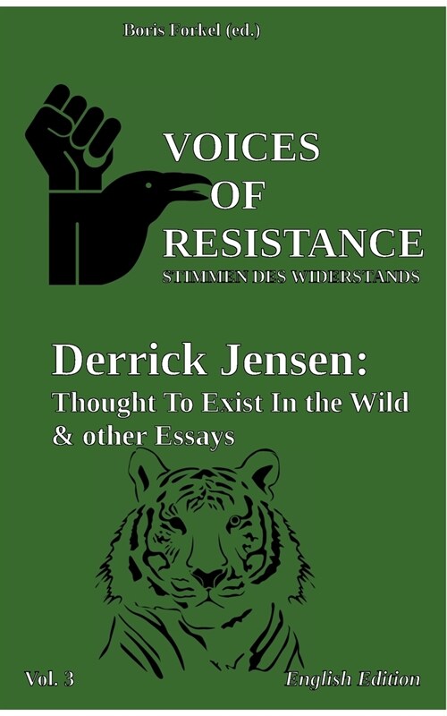 Voices of Resistance: Derrick Jensen: Thought to exist in the wild & other essays (Paperback)