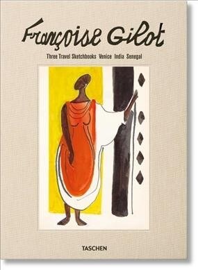 Franaoise Gilot: Three Travel Sketchbooks - Venice, India, Senegal (Hardcover)