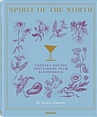 Spirit of the North: Cocktail Recipes and Stories from Scandinavia (Hardcover)