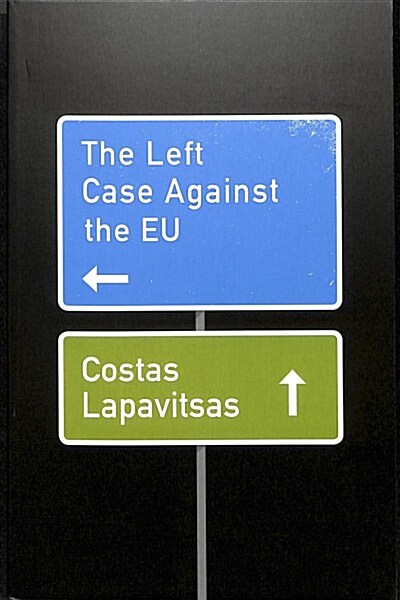 The Left Case Against the EU (Paperback)