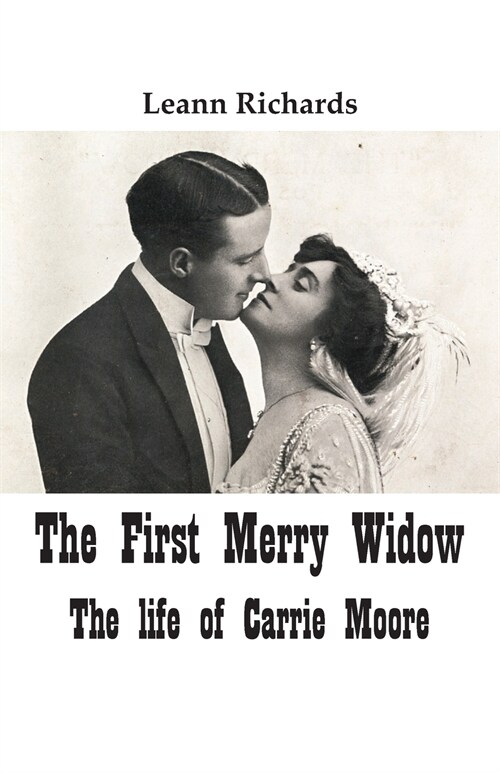 The First Merry Widow: The Life of Carrie Moore (Paperback)