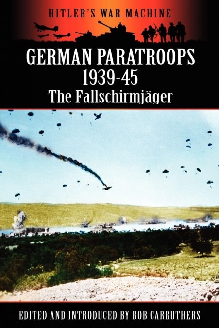 German Paratroops 1939-45 : The Fallschirmjager (Paperback)