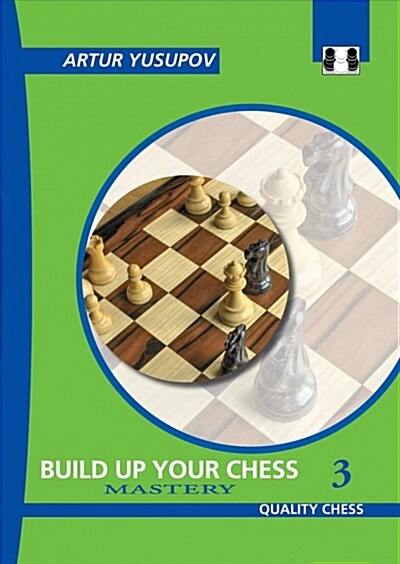 Build Up Your Chess 3 : Mastery (Paperback, revised)