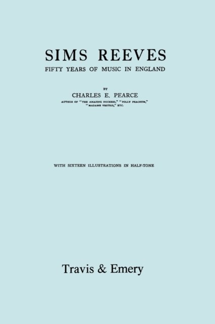 Sims Reeves, Fifty Years of Music in England. [Facsimile of 1924 Edition] (Paperback)