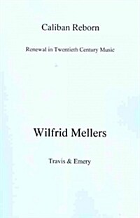 Caliban Reborn : Renewal in Twentieth Century Music (Paperback)