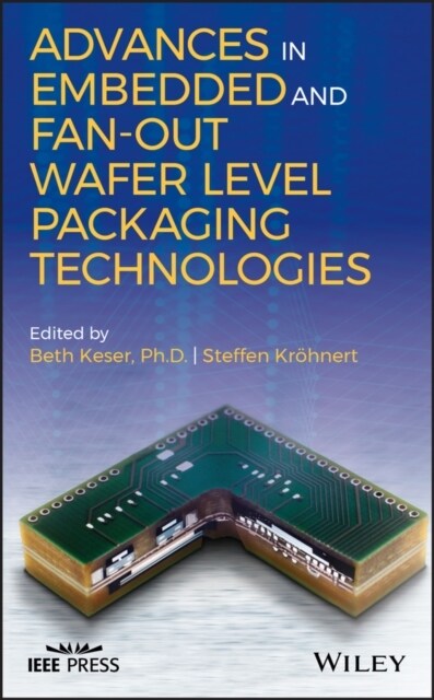 Advances in Embedded and Fan-Out Wafer Level Packaging Technologies (Hardcover)