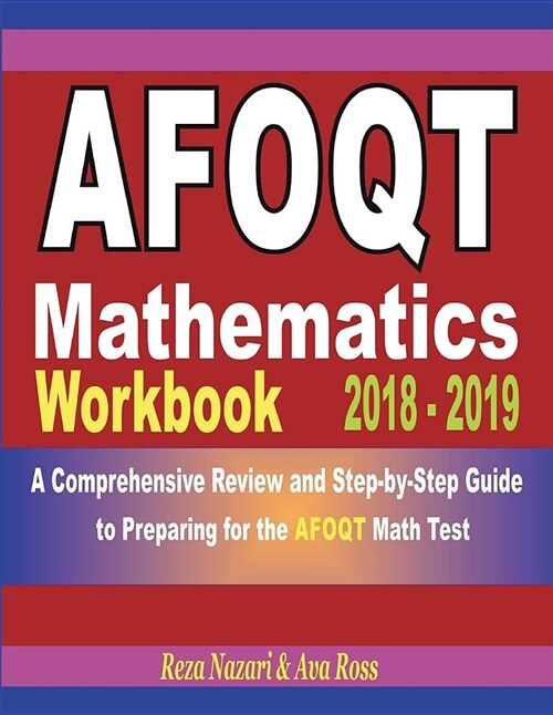 Afoqt Mathematics Workbook 2018 - 2019: A Comprehensive Review and Step-By-Step Guide to Preparing for the Afoqt Math (Paperback)