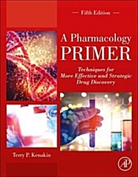 A Pharmacology Primer: Techniques for More Effective and Strategic Drug Discovery (Paperback, 5)
