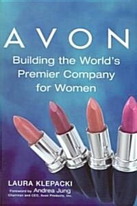 Avon: Building the Worlds Premier Company for Women (Hardcover)