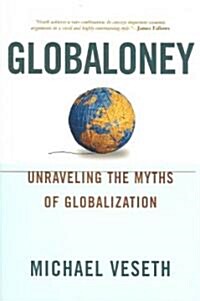 Globaloney: Unraveling the Myths of Globalization (Paperback)