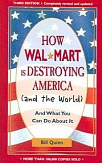 How Walmart Is Destroying America (and the World): And What You Can Do about It (Paperback, 3)